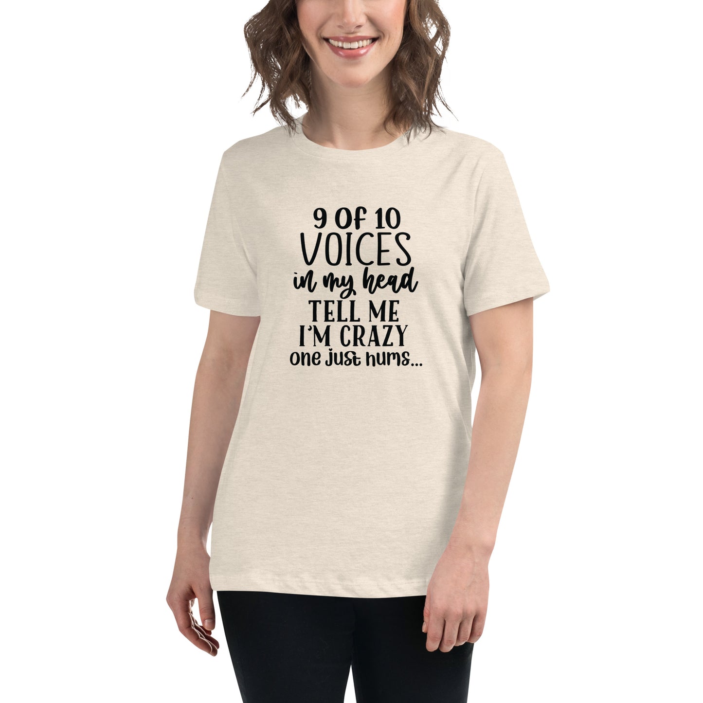 9 of 10 voices in my head tell me I'm crazy one just hums